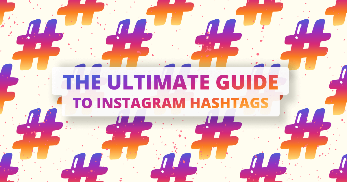 The Ultimate Guide To Instagram Hashtags 6515